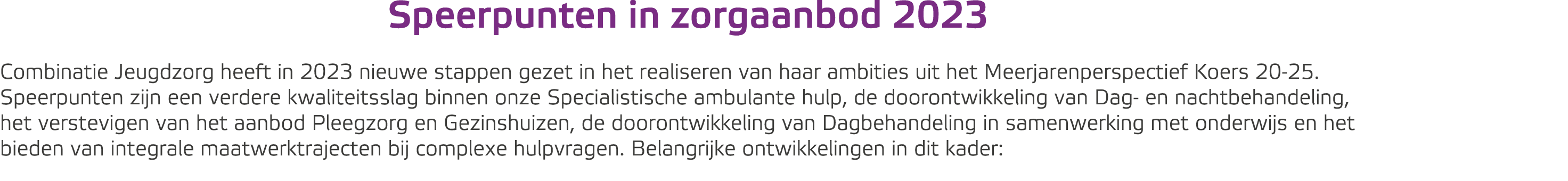 Speerpunten in zorgaanbod 2023 Combinatie Jeugdzorg heeft in 2023 nieuwe stappen gezet in het realiseren van haar amb...