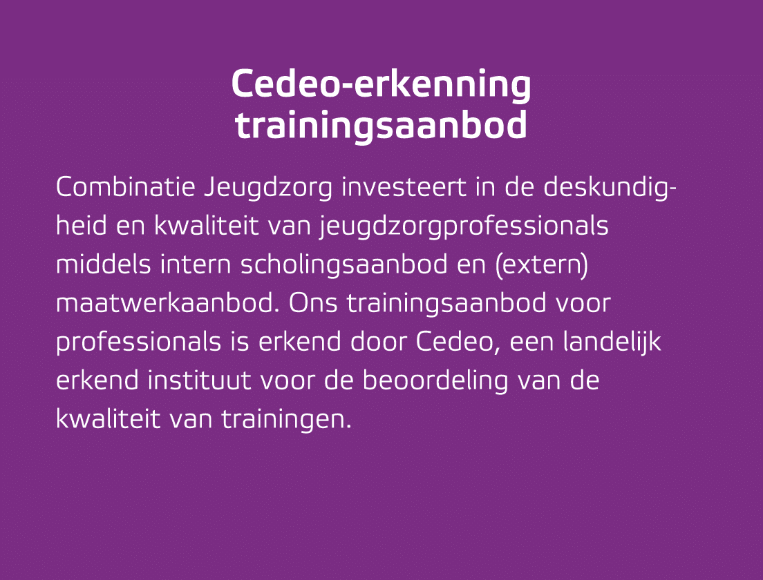 Cedeo erkenning trainingsaanbod Combinatie Jeugdzorg investeert in de deskundig­heid en kwaliteit van jeugdzorg­profe...