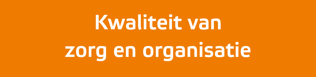 Kwaliteit van zorg en organisatie 