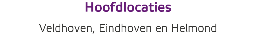 Hoofdlocaties Veldhoven, Eindhoven en Helmond
