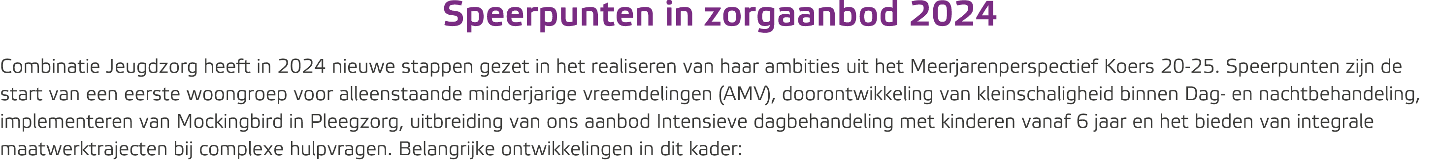 Speerpunten in zorgaanbod 2024 Combinatie Jeugdzorg heeft in 2024 nieuwe stappen gezet in het realiseren van haar amb...