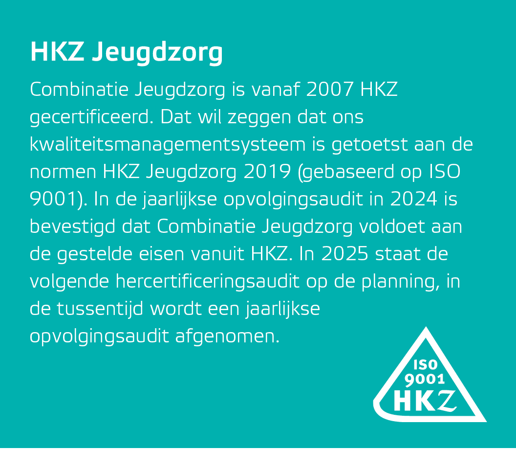 HKZ Jeugdzorg￼ Combinatie Jeugdzorg is vanaf 2007 HKZ gecertificeerd. Dat wil zeggen dat ons kwaliteitsmanagementsyst...