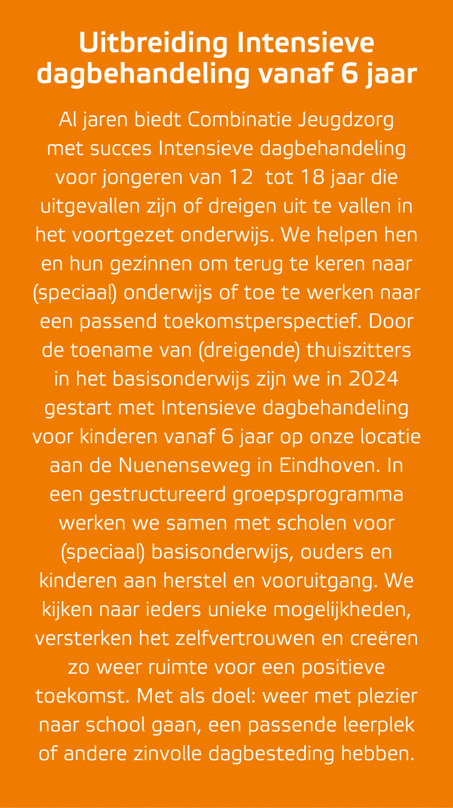 Uitbreiding Intensieve dagbehandeling vanaf 6 jaar Al jaren biedt Combinatie Jeugdzorg met succes Intensieve dagbehan...