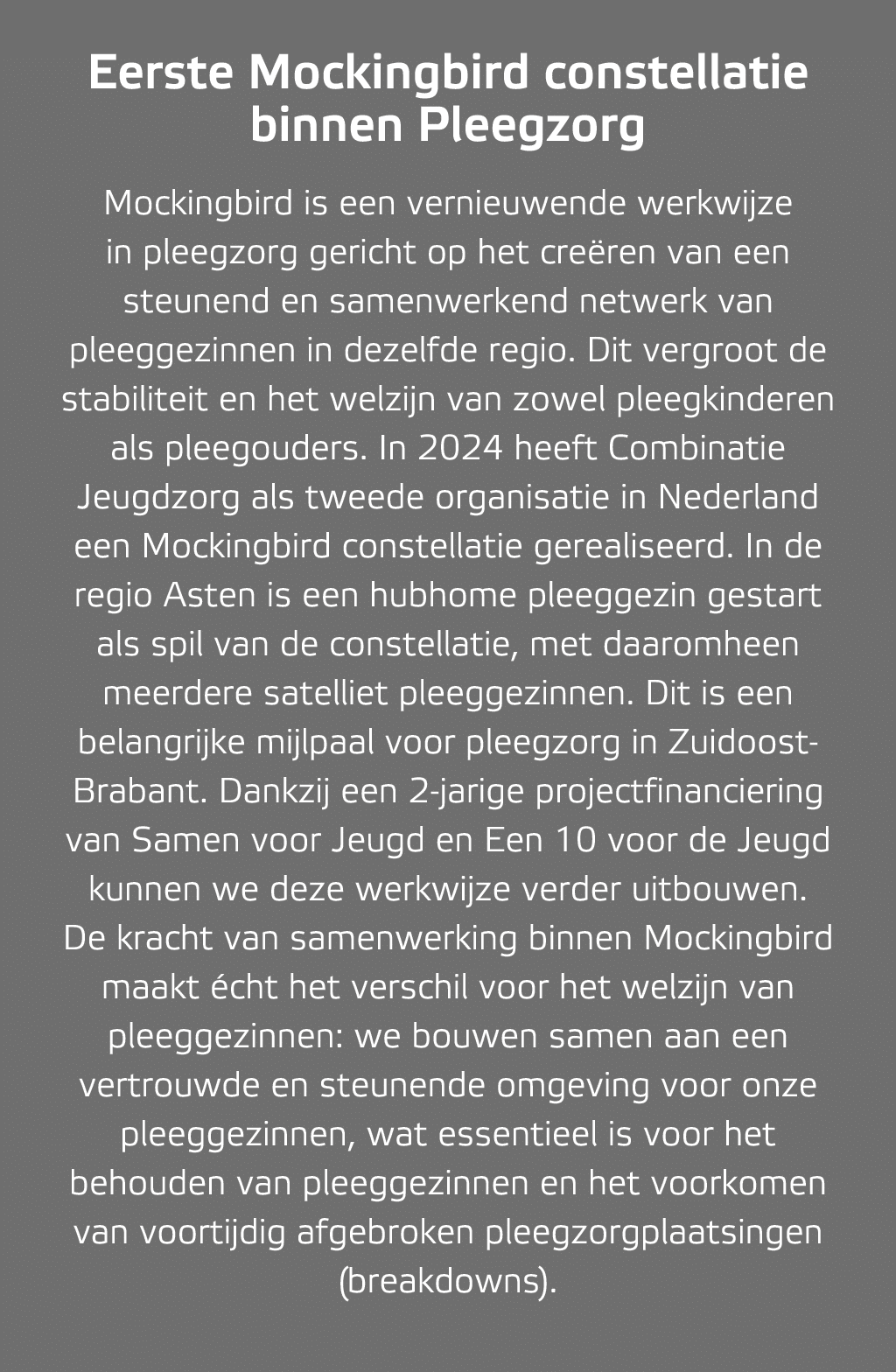 Eerste Mockingbird constellatie binnen Pleegzorg Mockingbird is een vernieuwende werkwijze in pleegzorg gericht op he...