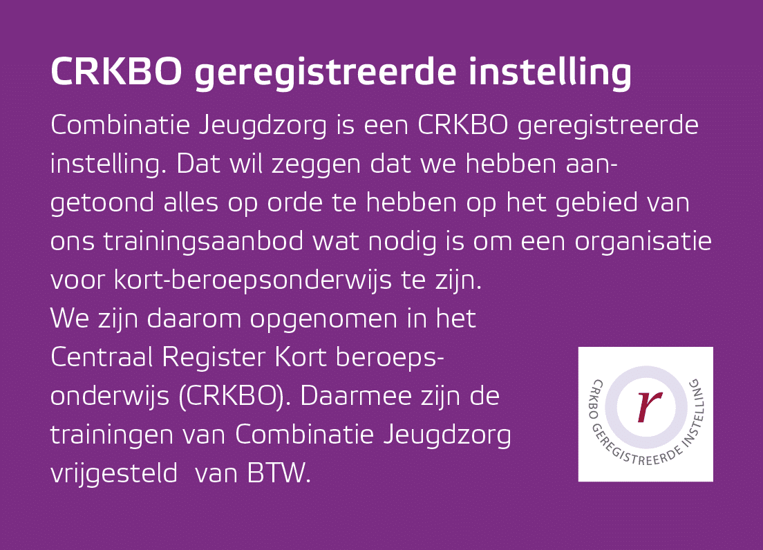 CRKBO geregistreerde instelling￼ Combinatie Jeugdzorg is een CRKBO geregistreerde instelling. Dat wil zeggen dat we h...