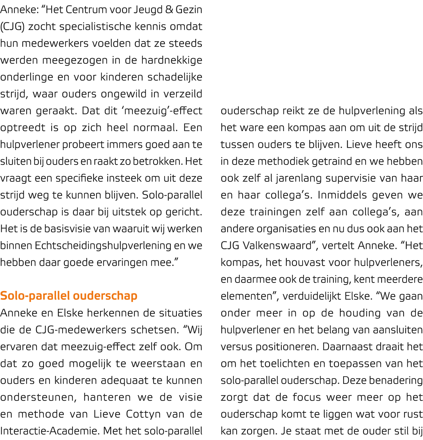 Anneke: “Het Centrum voor Jeugd & Gezin (CJG) zocht specialistische kennis omdat hun medewerkers voelden dat ze steed...