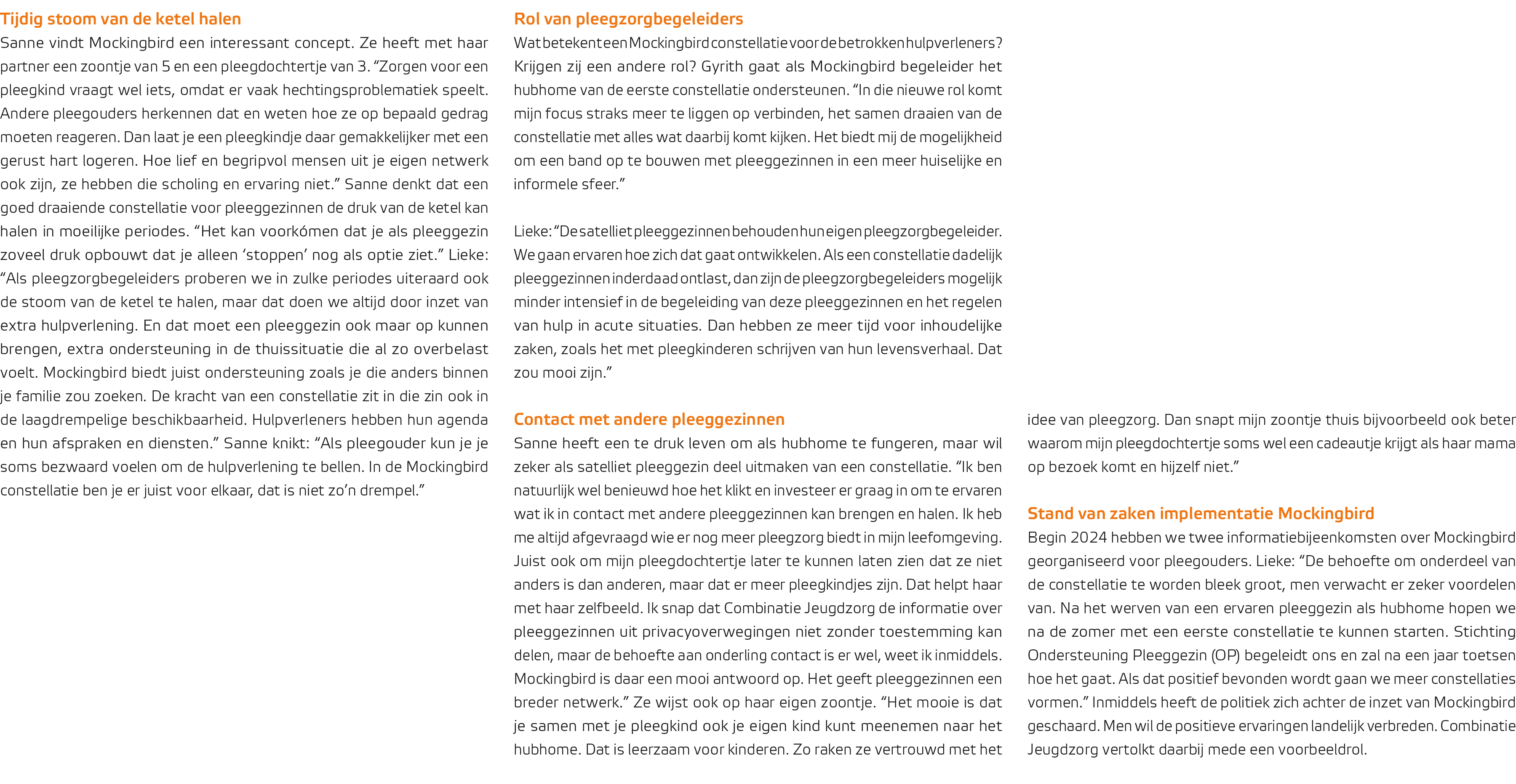 Tijdig stoom van de ketel halen Sanne vindt Mockingbird een interessant concept. Ze heeft met haar partner een zoontj...