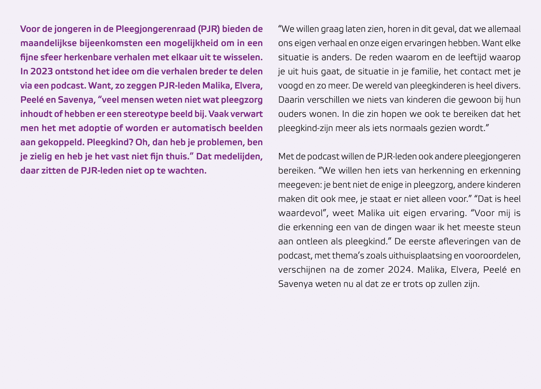 Voor de jongeren in de Pleegjongerenraad (PJR) bieden de maandelijkse bijeenkomsten een mogelijkheid om in een fijne ...