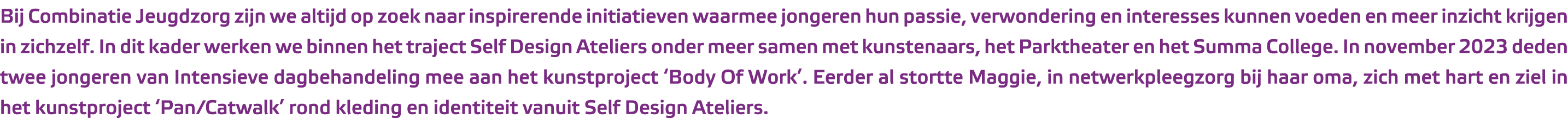 Bij Combinatie Jeugdzorg zijn we altijd op zoek naar inspirerende initiatieven waarmee jongeren hun passie, verwonder...