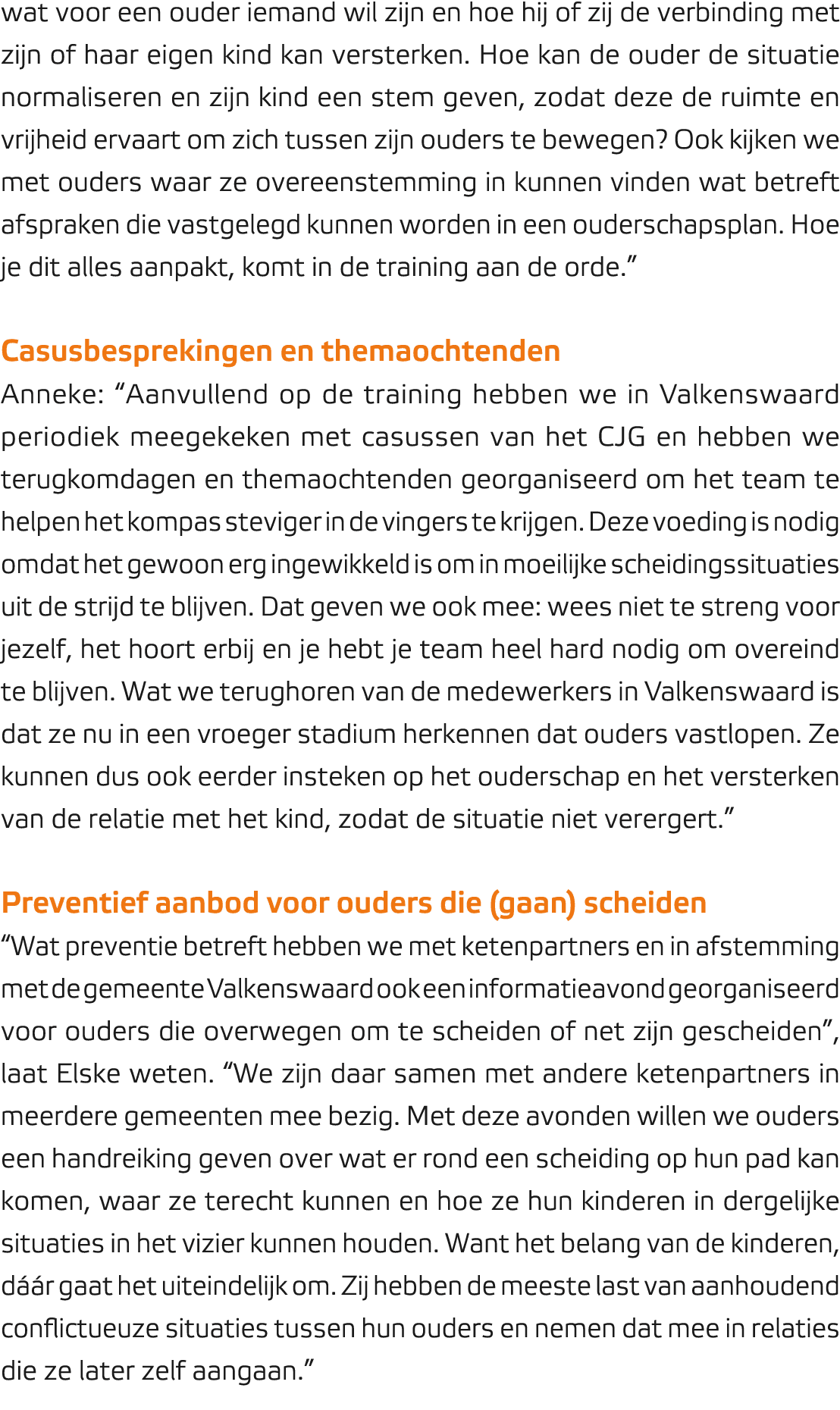 wat voor een ouder iemand wil zijn en hoe hij of zij de verbinding met zijn of haar eigen kind kan versterken. Hoe ka...