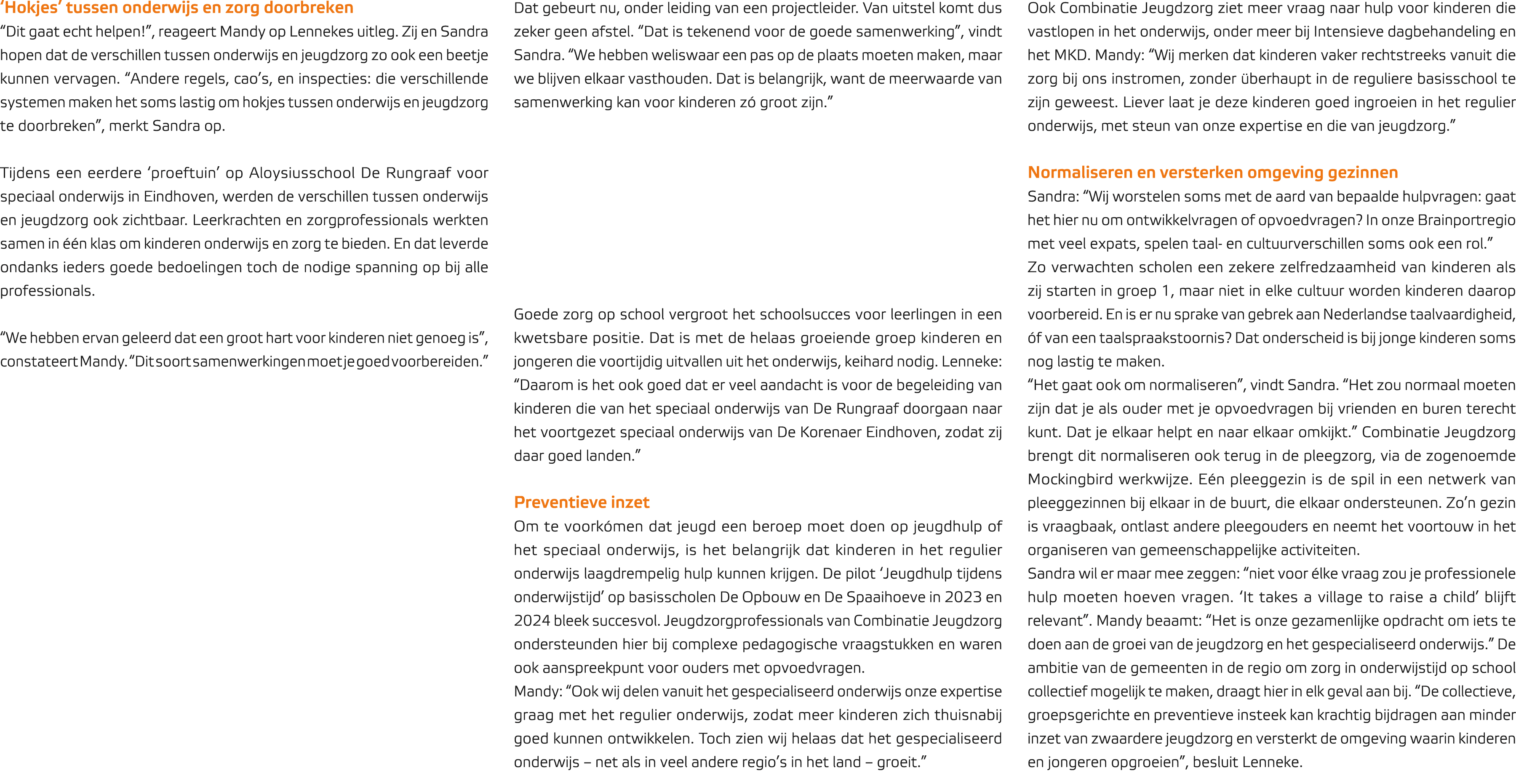 ‘Hokjes’ tussen onderwijs en zorg doorbreken “Dit gaat echt helpen!”, reageert Mandy op Lennekes uitleg. Zij en Sandr...