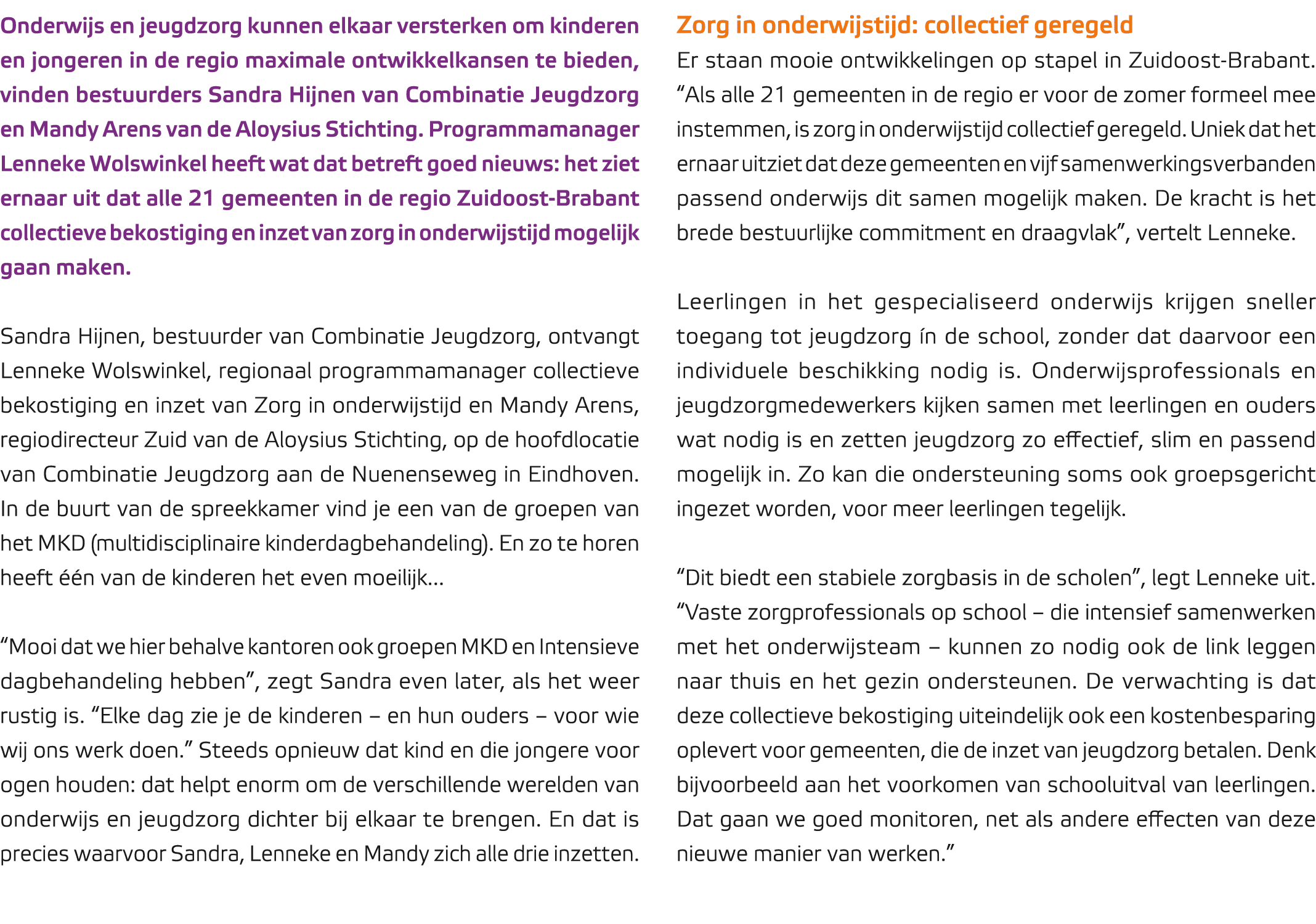 Onderwijs en jeugdzorg kunnen elkaar versterken om kinderen en jongeren in de regio maximale ontwikkelkansen te biede...