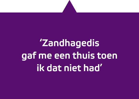 ‘Zandhagedis gaf me een thuis toen ik dat niet had’
