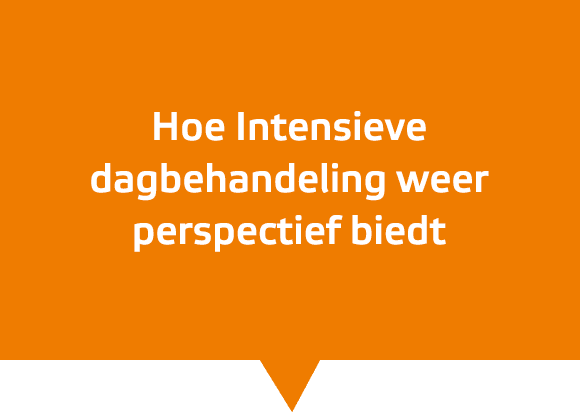 Hoe Intensieve dagbehandeling weer perspectief biedt