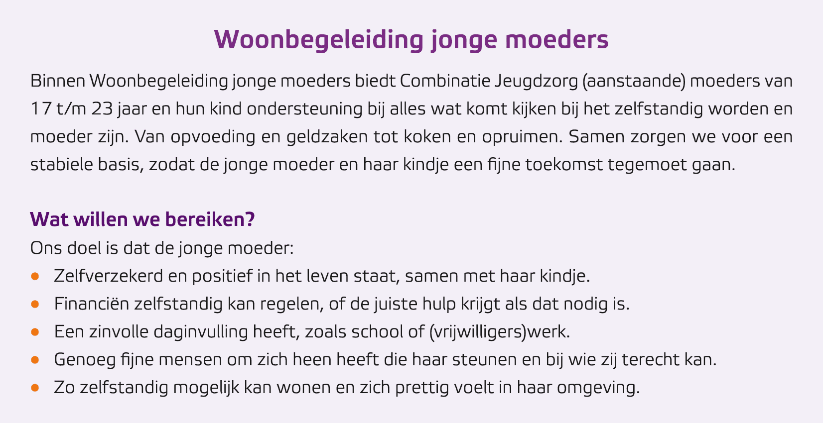 Woonbegeleiding jonge moeders Binnen Woonbegeleiding jonge moeders biedt Combinatie Jeugdzorg (aanstaande) moeders va...