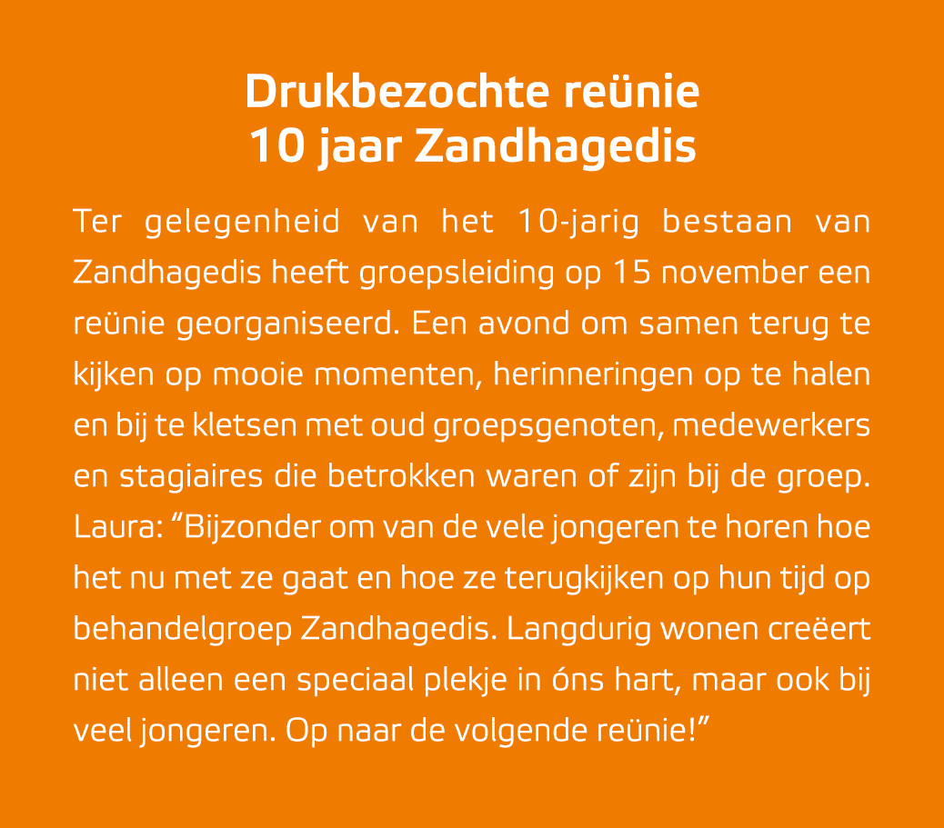 Drukbezochte re nie 10 jaar Zandhagedis Ter gelegenheid van het 10 jarig bestaan van Zandhagedis heeft groepsleiding ...