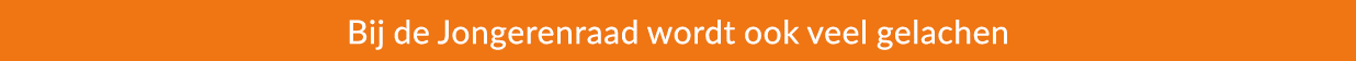 Bij de Jongerenraad wordt ook veel gelachen