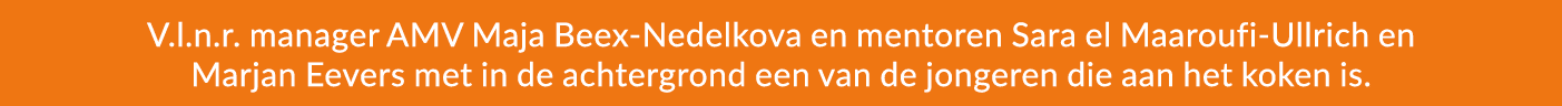 V.l.n.r. manager AMV Maja Beex Nedelkova en mentoren Sara el Maaroufi Ullrich en Marjan Eevers met in de achtergrond ...
