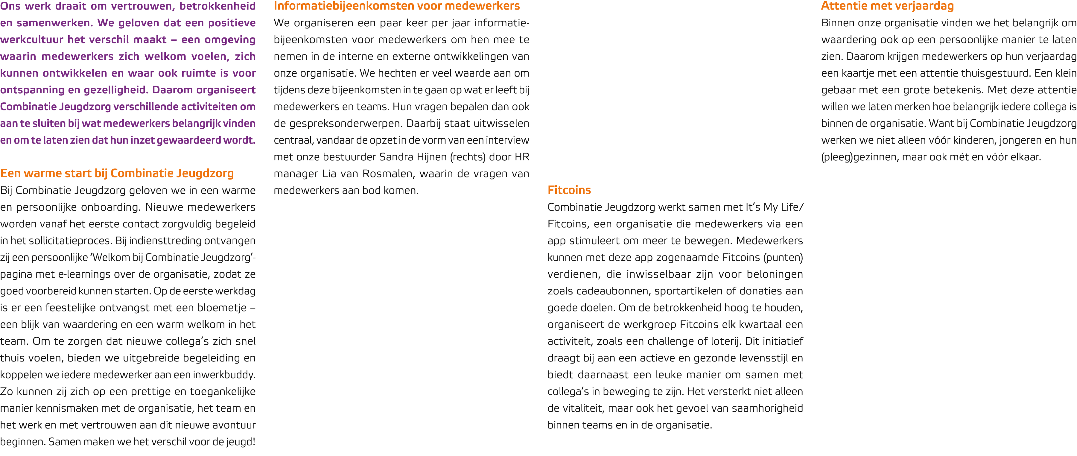 Ons werk draait om vertrouwen, betrokkenheid en samenwerken. We geloven dat een positieve werkcultuur het verschil ma...