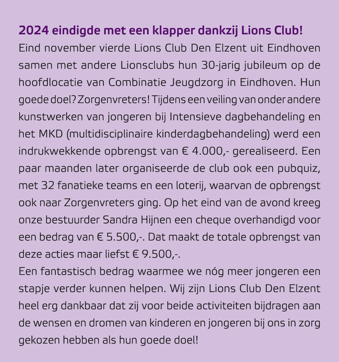 2024 eindigde met een klapper dankzij Lions Club! Eind november vierde Lions Club Den Elzent uit Eindhoven samen met ...
