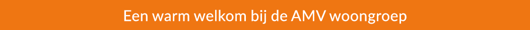 Een warm welkom bij de AMV woongroep