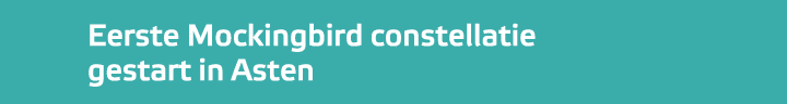﻿Eerste Mockingbird constellatie gestart in Asten