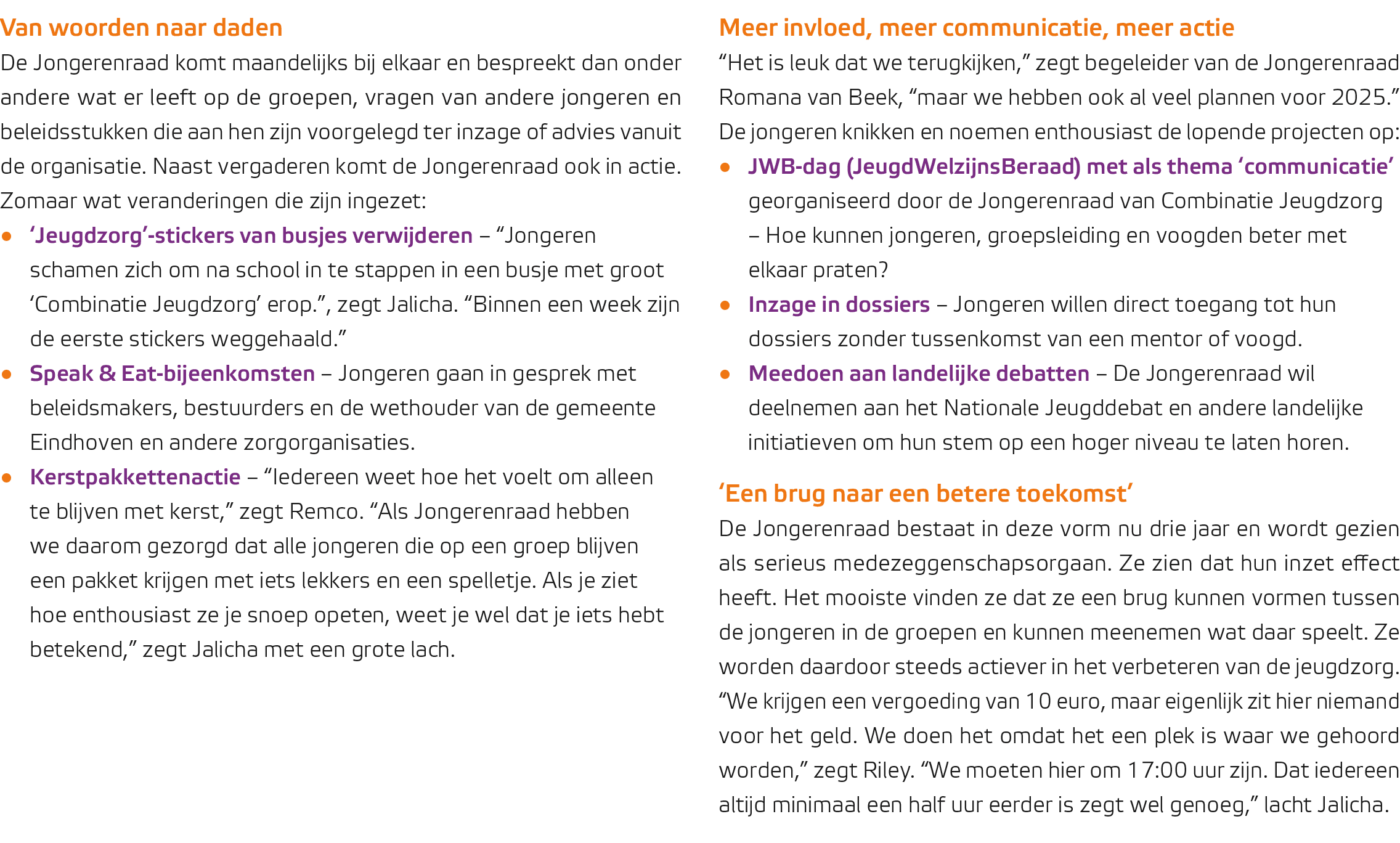 Van woorden naar daden De Jongerenraad komt maandelijks bij elkaar en bespreekt dan onder andere wat er leeft op de g...