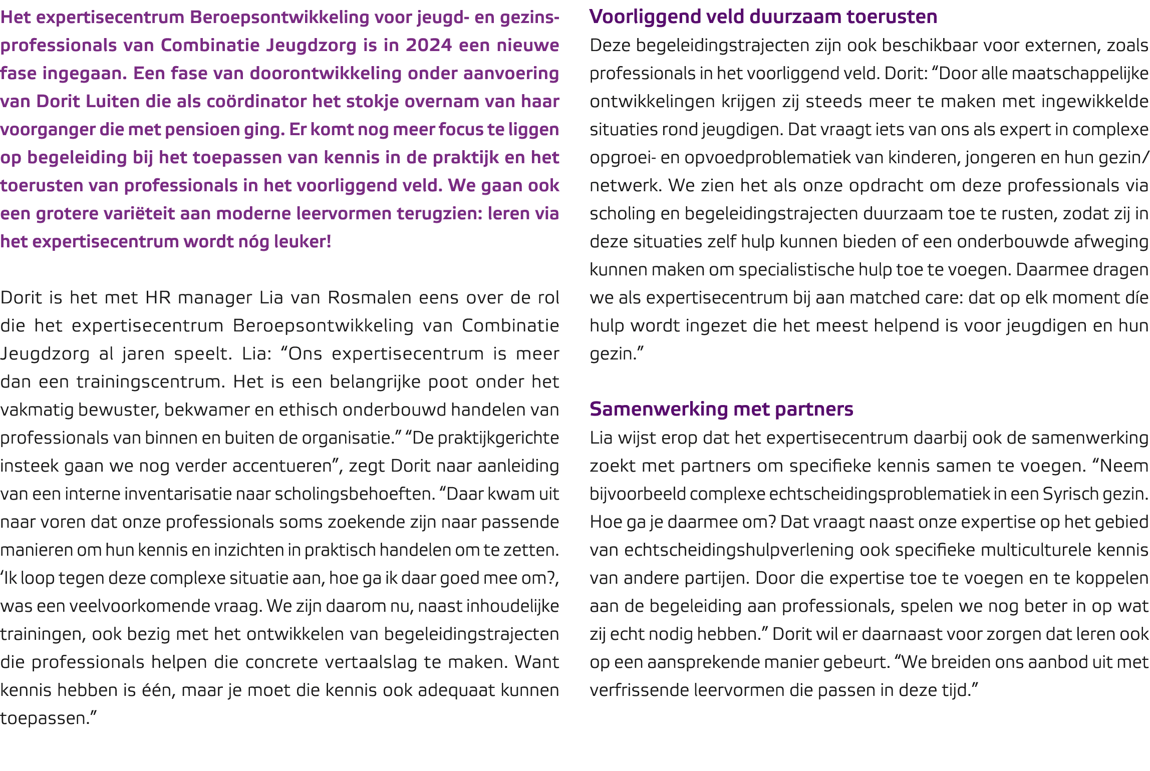 Het expertisecentrum Beroeps­ontwikkeling voor jeugd en gezins­professionals van Combinatie Jeugdzorg is in 2024 een ...