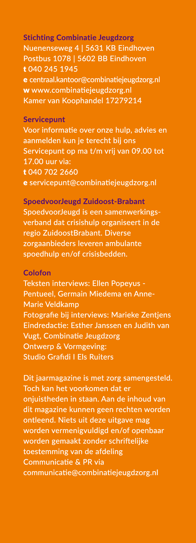 Stichting Combinatie Jeugdzorg Nuenenseweg 4 | 5631 KB Eindhoven Postbus 1078 | 5602 BB Eindhoven t 040 245 1945 e ce...