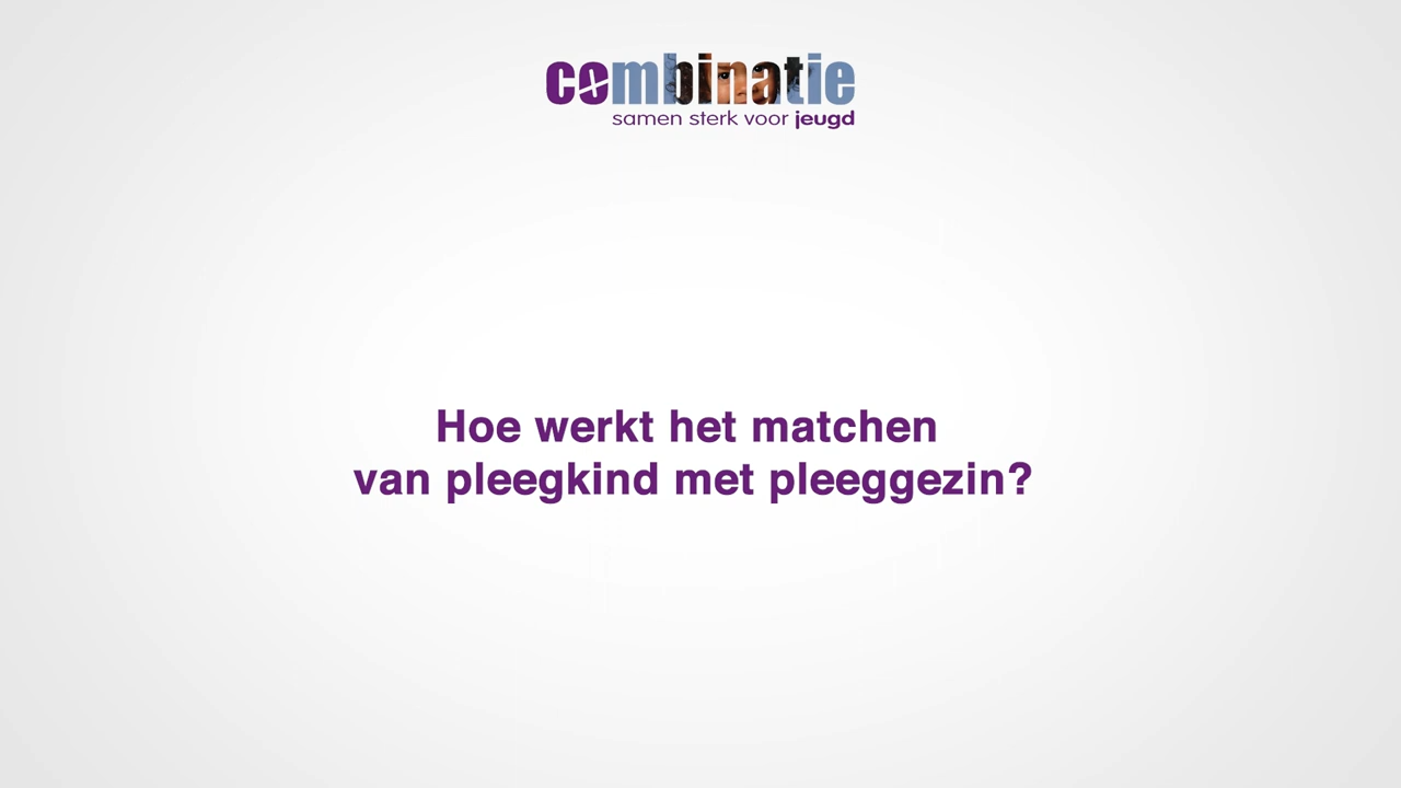 Video 03 Hoe werkt het matchen van pleegkind met pleeggezin